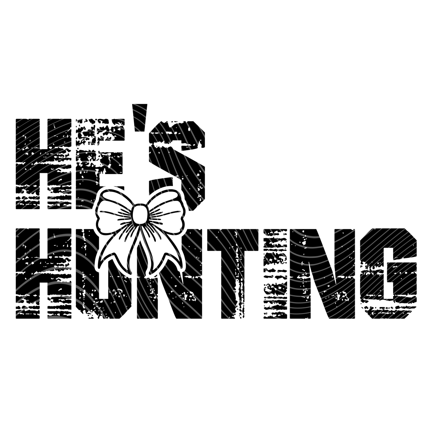 He's Hunting (Multiple Colors Available)