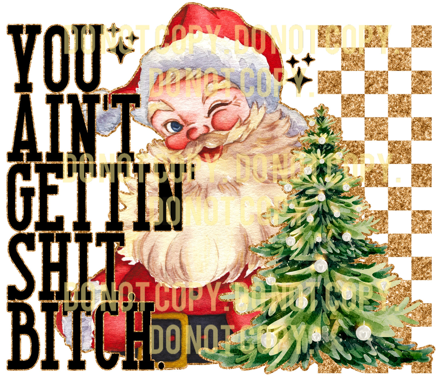 You Ain't Getting S*** B**ch
