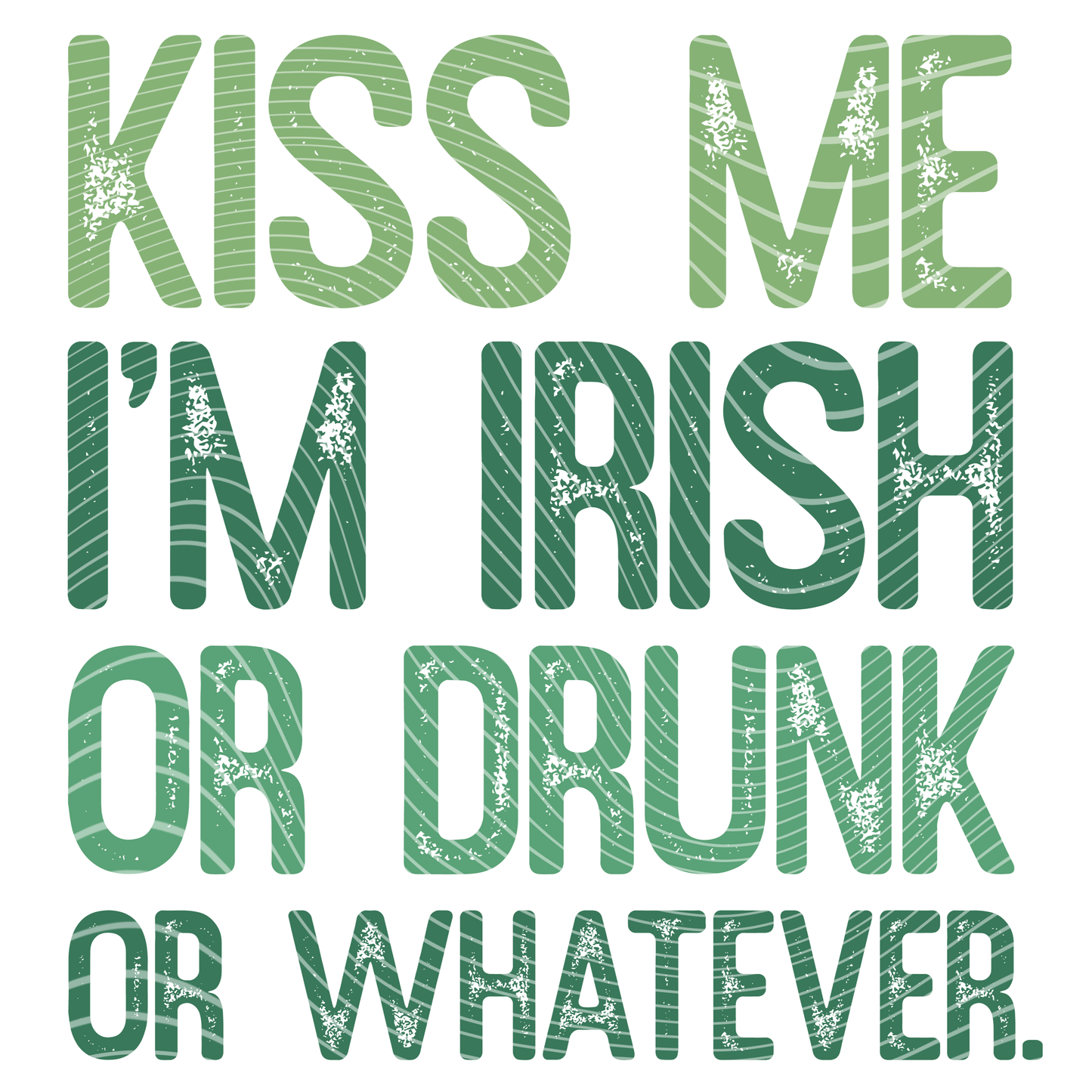 Kiss Me I'm Irish or Drunk or Whatever Transfer