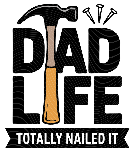 Dad Life Totally Nailed It Transfer