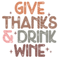 Give Thanks and Drink Wine