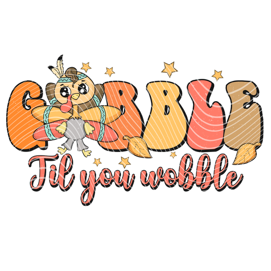 Gobble til You Wobble