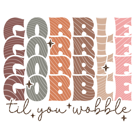 Gobble til You Wobble 1